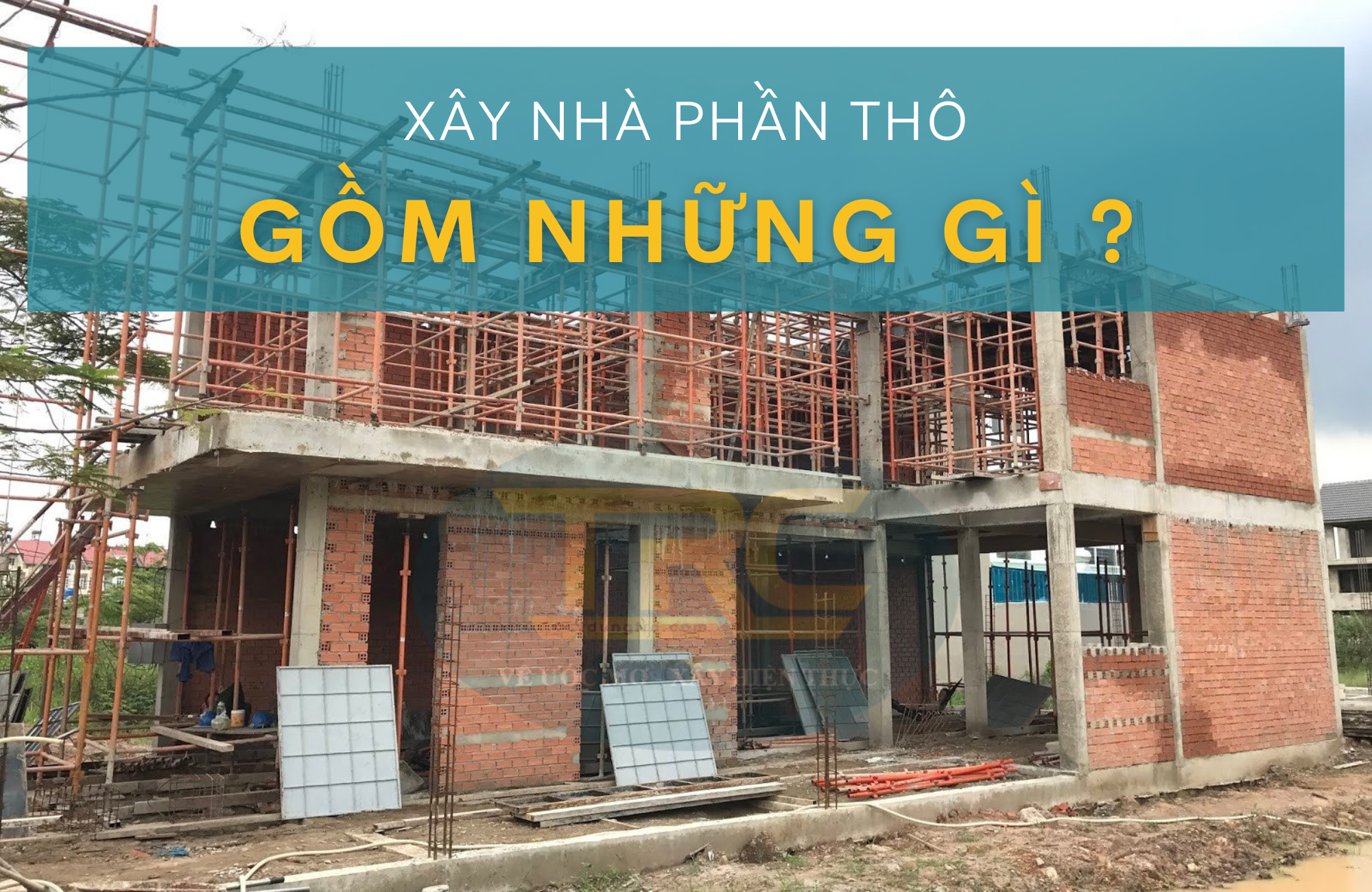 Xây nhà phần thô gồm những gì