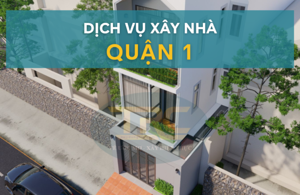 dịch vụ xây nhà quận 1