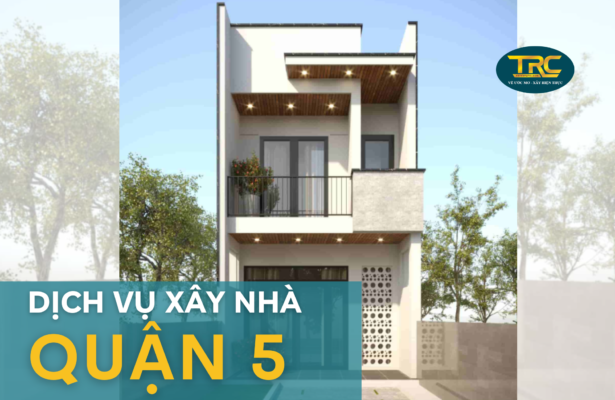 dịch vụ xây nhà quận 5